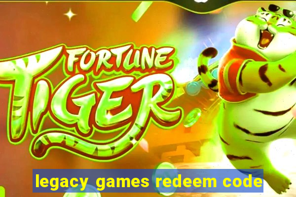 legacy games redeem code